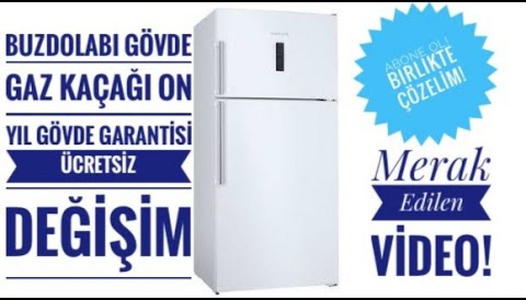 Buzdolabı Gövde Gaz Kaçağı On Yıl Gövde Garantisi Nedir? Buzdolabı Değişimi Nasıl Yapılır?