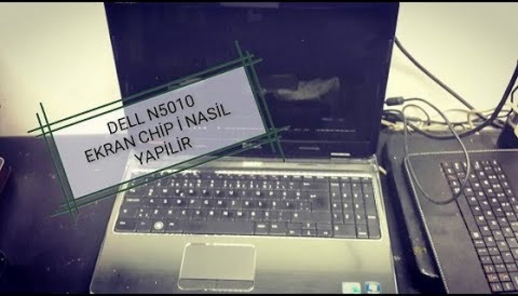 DELL N5010 EKRAN CHİPSET TAMİRİ  (dell 5010 repair  İLETİŞİM:03123442222)#notebook