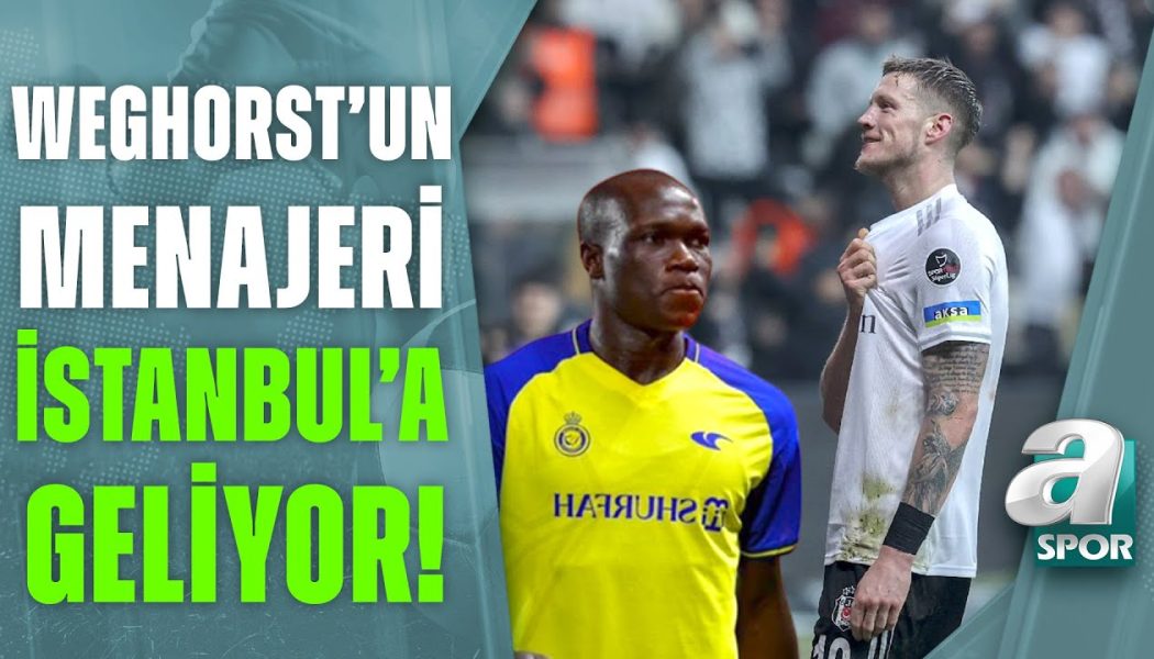Weghorst’un Menajeri İstanbul’a Geliyor! Beşiktaş’tan Aboubakar Atağı! Sercan Dikme Açıkladı